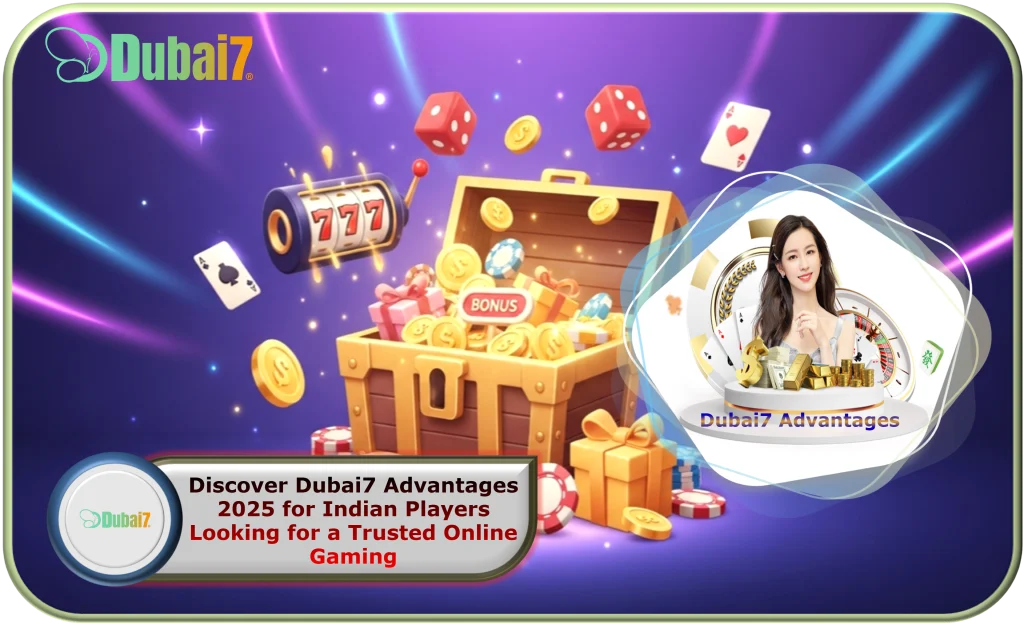 Dubai7 Advantages