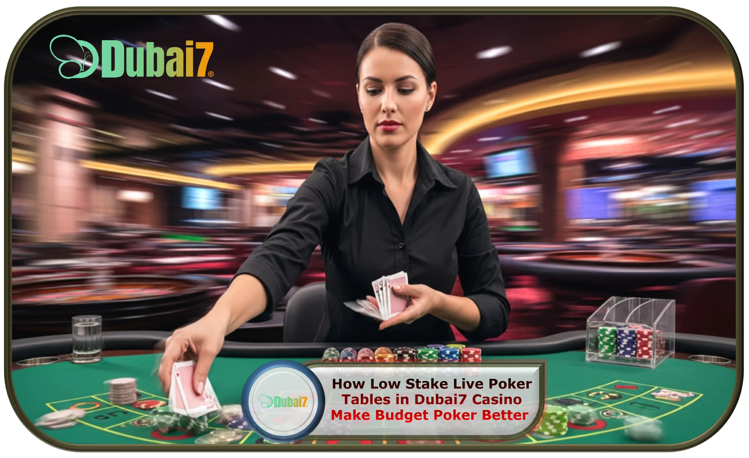 How Low Stake Live Poker Tables in Dubai7 Casino Make Budget Poker Better in 2025!